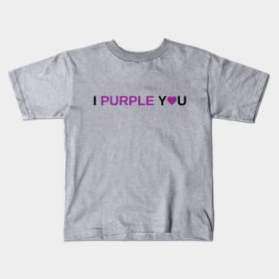 I Purple You Kids T-Shirt